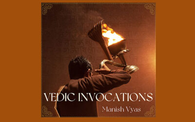 Manish Vyas’s “Vedic Invocations”: A Gateway to Sacred Sound